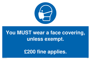 You MUST wear a face covering, unless exempt. £200 fine applies.