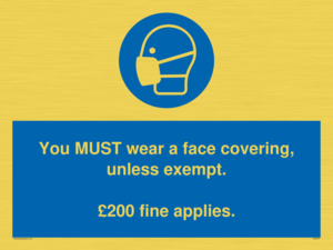You MUST wear a face covering, unless exempt. £200 fine applies.