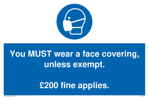 You MUST wear a face covering, unless exempt. £200 fine applies.