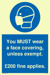 You MUST wear a face covering, unless exempt. £200 fine applies.