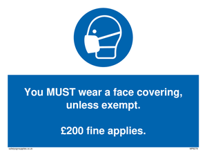 You MUST wear a face covering, unless exempt. Â£200 fine applies.