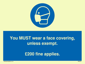 You MUST wear a face covering, unless exempt. £200 fine applies.