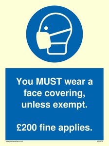 You MUST wear a face covering, unless exempt. £200 fine applies.