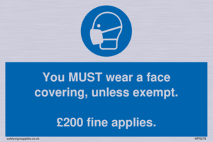 You MUST wear a face covering, unless exempt. £200 fine applies.