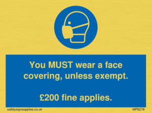 You MUST wear a face covering, unless exempt. £200 fine applies.