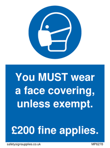 You MUST wear a face covering, unless exempt. £200 fine applies.