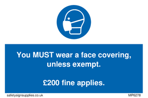 You MUST wear a face covering, unless exempt. £200 fine applies.