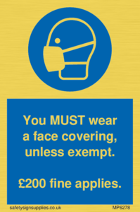 You MUST wear a face covering, unless exempt. £200 fine applies.