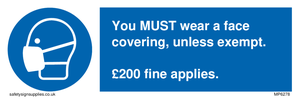 You MUST wear a face covering, unless exempt. £200 fine applies.