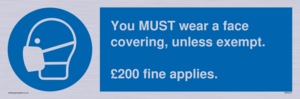 You MUST wear a face covering, unless exempt. £200 fine applies.