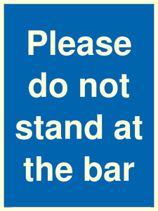 Please do not stand at the bar