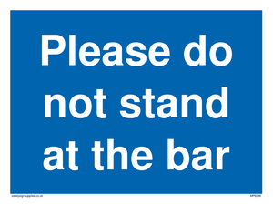 Please do not stand at the bar