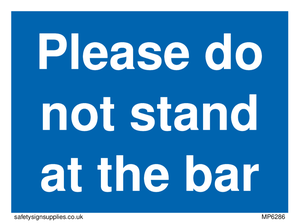 Please do not stand at the bar