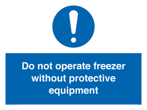 Do not operate freezer without protective equipment