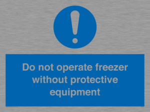 Do not operate freezer without protective equipment