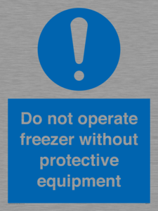 Do not operate freezer without protective equipment