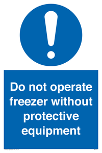 Do not operate freezer without protective equipment