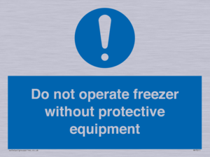 Do not operate freezer without protective equipment
