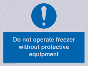 Do not operate freezer without protective equipment