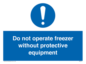 Do not operate freezer without protective equipment