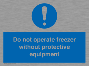 Do not operate freezer without protective equipment