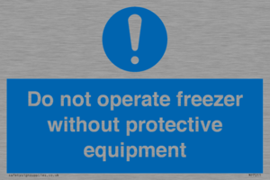 Do not operate freezer without protective equipment
