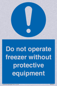 Do not operate freezer without protective equipment