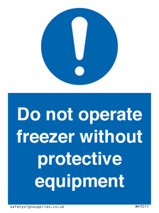 Do not operate freezer without protective equipment