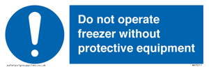 Do not operate freezer without protective equipment
