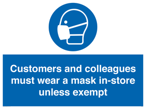 Customers and colleagues must wear a mask in-store unless exempt