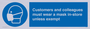 Customers and colleagues must wear a mask in-store unless exempt