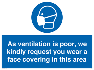 As ventilation is poor, we kindly request you wear a face covering in this area