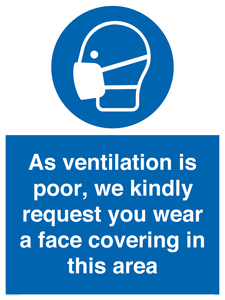 As ventilation is poor, we kindly request you wear a face covering in this area