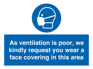 As ventilation is poor, we kindly request you wear a face covering in this area