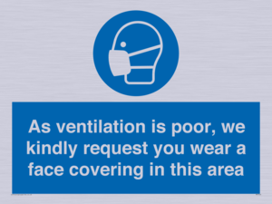 As ventilation is poor, we kindly request you wear a face covering in this area