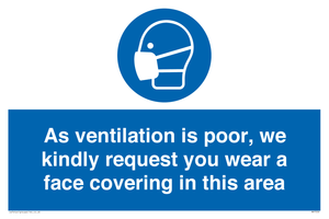 As ventilation is poor, we kindly request you wear a face covering in this area