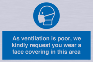 As ventilation is poor, we kindly request you wear a face covering in this area