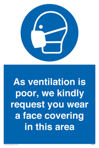 As ventilation is poor, we kindly request you wear a face covering in this area