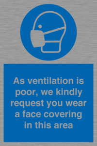 As ventilation is poor, we kindly request you wear a face covering in this area