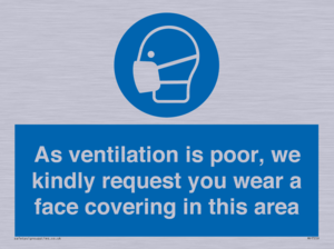 As ventilation is poor, we kindly request you wear a face covering in this area