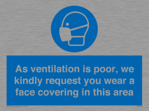 As ventilation is poor, we kindly request you wear a face covering in this area