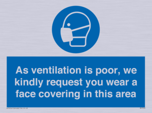 As ventilation is poor, we kindly request you wear a face covering in this area