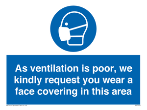 As ventilation is poor, we kindly request you wear a face covering in this area