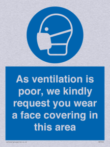 As ventilation is poor, we kindly request you wear a face covering in this area