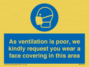 As ventilation is poor, we kindly request you wear a face covering in this area