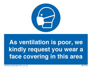 As ventilation is poor, we kindly request you wear a face covering in this area
