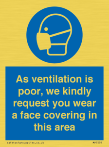 As ventilation is poor, we kindly request you wear a face covering in this area