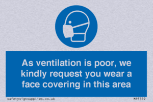 As ventilation is poor, we kindly request you wear a face covering in this area