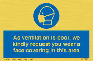 As ventilation is poor, we kindly request you wear a face covering in this area