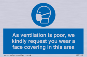 As ventilation is poor, we kindly request you wear a face covering in this area
